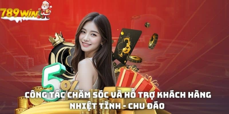 Công tác chăm sóc và hỗ trợ khách hàng nhiệt tình - chu đáo