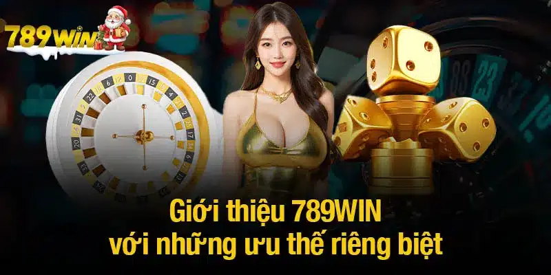 Giới thiệu 789WIN với những ưu thế riêng biệt