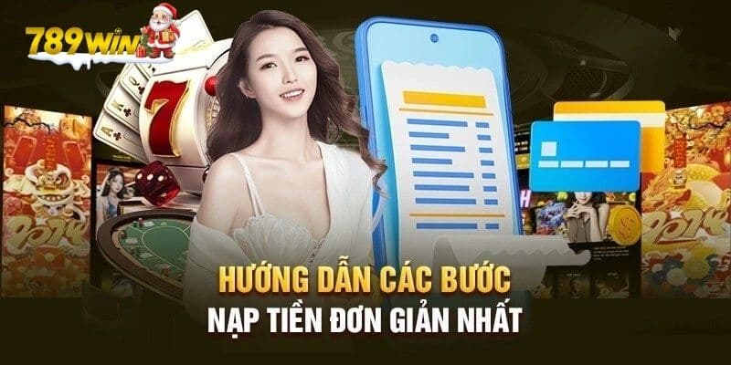 Chi tiết quy trình nạp tiền 789WIN