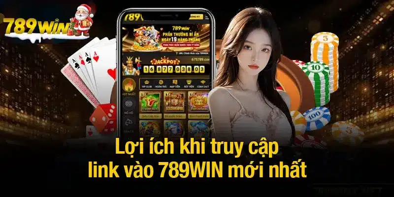 Lợi ích khi truy cập link vào 789WIN mới nhất