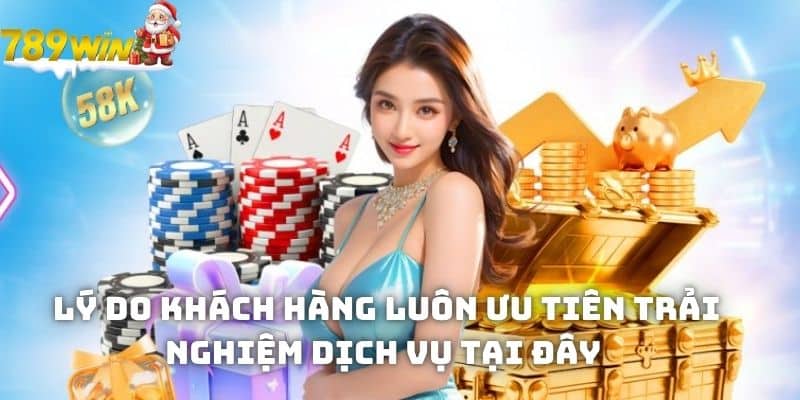 Lý do khách hàng luôn ưu tiên trải nghiệm dịch vụ tại đây