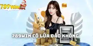 789WIN có lừa đảo không?