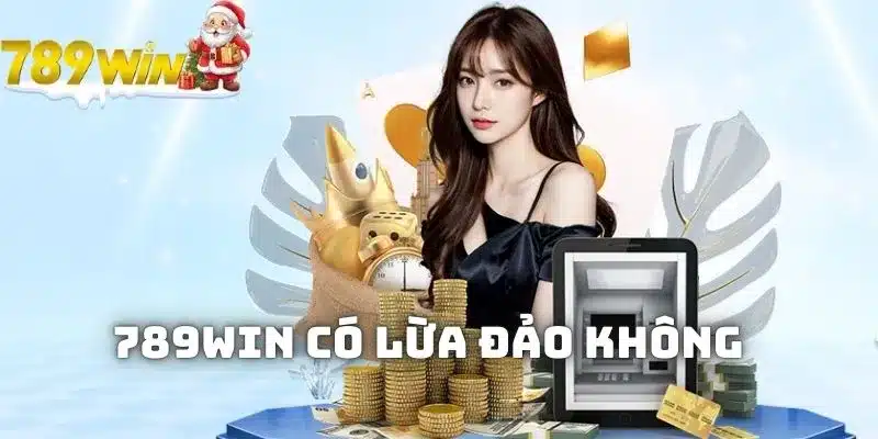 789WIN có lừa đảo không?