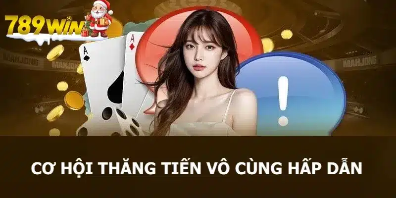 Cơ hội thăng tiến hấp dẫn tại nhà cái 789WIN