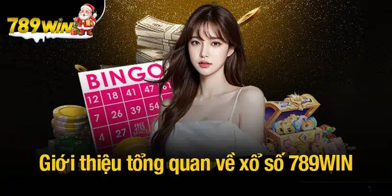 Xổ số 789WIN - Cơ hội biến những con số thành kho báu