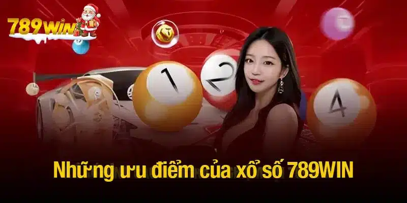 Những ưu điểm vượt trội của xổ số 789WIN